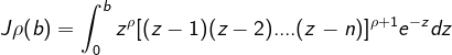 \dpi{120} \fn_cm \dpi{120} \fn_cm \dpi{120} J\rho(b)=\int_{0}^{b}z^{\rho}[(z-1)(z-2)....(z-n)]^{\rho+1}e^{-z}dz